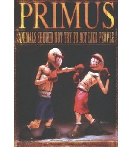 Primus - Animals Should Not Try To Act Like People