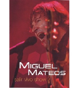 Miguel Mateos - Salir Vivo Show