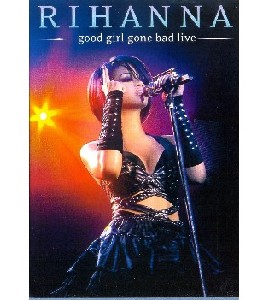 Rihanna - Good Girl Gone Bad Live